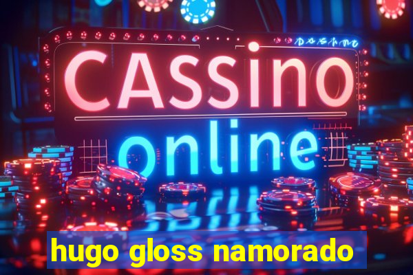 hugo gloss namorado